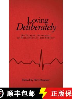 【3-4周达】Loving Deliberately: An Eclectic Anthology of Reflections on the Subject [9781480875623]