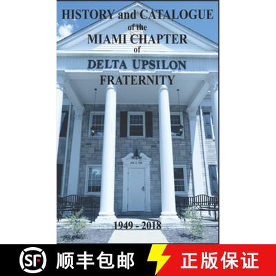 【3-4周达】History and Catalogue of the Miami Chapter of Delta Upsilon Fraternity 1949-2018 [9781792348266]