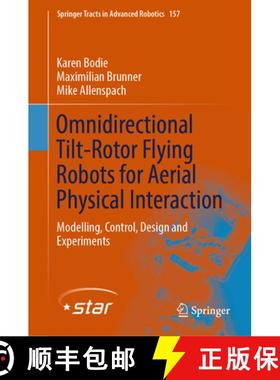 【3-4周达】Omnidirectional Tilt-Rotor Flying Robots for Aerial Physical Interaction : Modelling, Cont... [9783031454967]