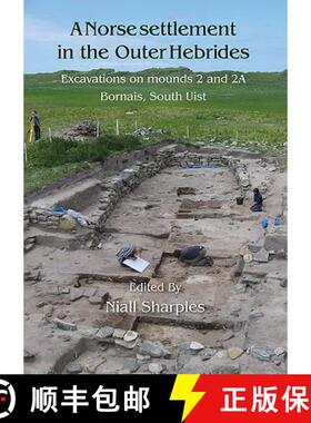 【3-4周达】A Norse Settlement in the Outer Hebrides: Excavations on Mounds 2 and 2a, Bornais, South Uist [9781789250466]