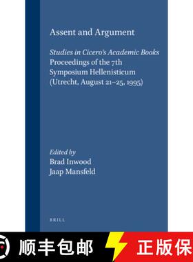 预订 Assent and Argument: Studies in Cicero's Academic Books. Proceedings of the 7th Symposium Hellen... [9789004109148]