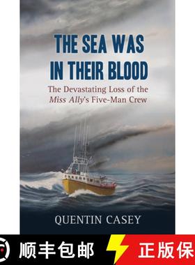 【3-4周达】The Sea Was in Their Blood: The Disappearance of the Miss Ally's Five-Man Crew [9781771084796]