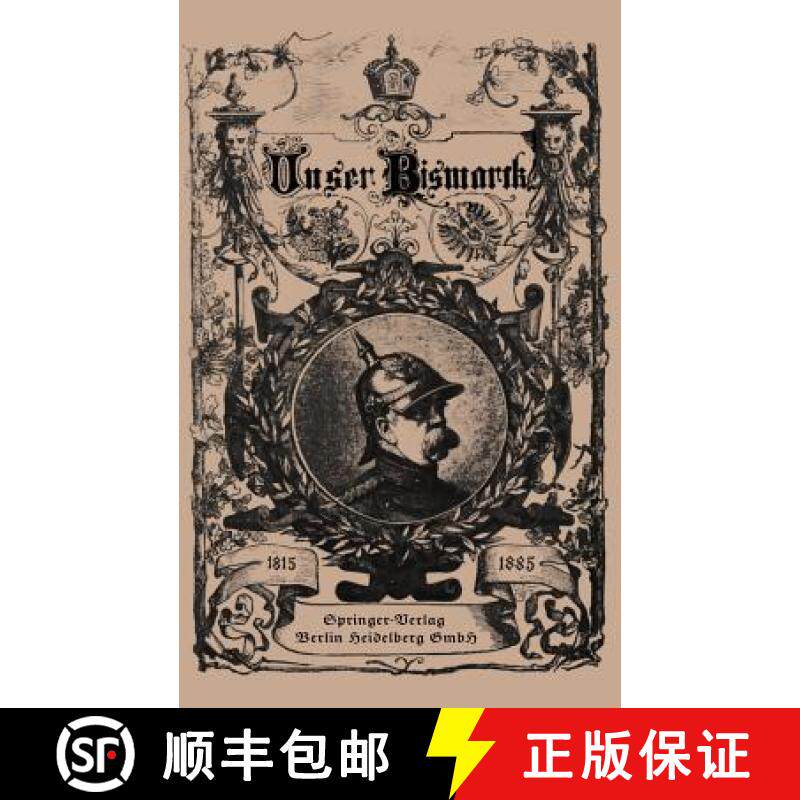 【3-4周达】Unser Bismarck: Leben Und Schaffen Des Deutschen Reichskanzlers [9783662334256]