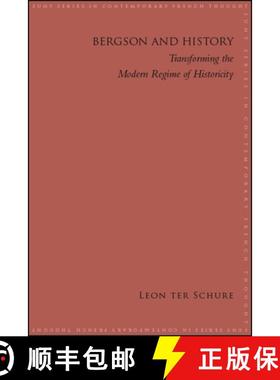 【3-4周达】Bergson and History: Transforming the Modern Regime of Historicity [9781438476230]