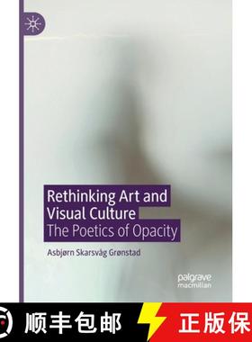 【3-4周达】Rethinking Art and Visual Culture : The Poetics of Opacity [9783030461782]