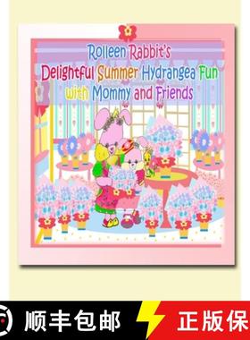 预订 Rolleen Rabbit's Delightful Summer Hydrangea Fun with Mommy and Friends [9781990782565]