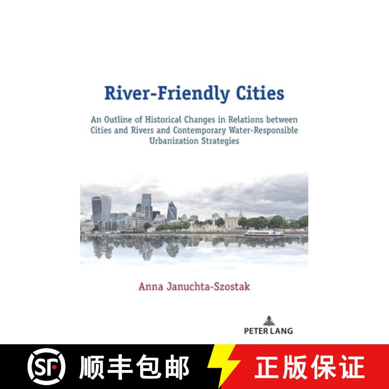 【2-3周达】River-Friendly Cities: An Outline of Historical Changes in Relations between Cities and Ri... [9783631801512]