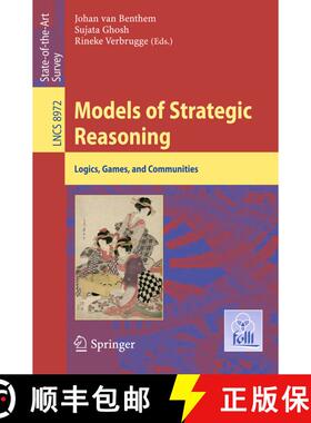 【3-4周达】Models of Strategic Reasoning : Logics, Games, and Communities (1st ed. 2015) [9783662485392]