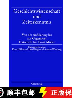 【3-4周达】Geschichtswissenschaft Und Zeiterkenntnis: Von Der Aufklarung Bis Zur Gegenwart. Festschri... [9783486585070]
