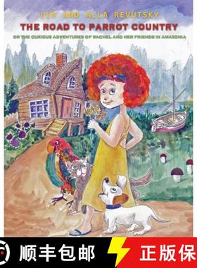 预订 The Road to Parrot Country: Or the Curious Adventures of Rachel and her friends in Amazonia [9781733420006]