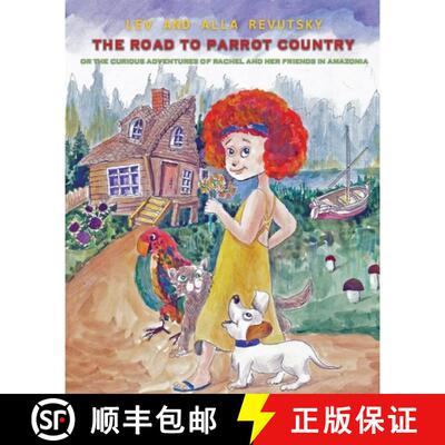 【3-4周达】The Road to Parrot Country: Or the Curious Adventures of Rachel and her friends in Amazonia [9781733420006]
