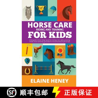 【3-4周达】精装 Horse Care, Riding & Training for Kids age 6 to 11 - A kids guide to horse riding, eq... [9781915542588]