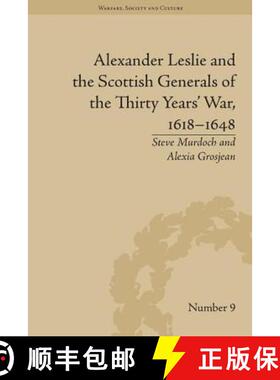 【3-4周达】Alexander Leslie and the Scottish Generals of the Thirty Years' War, 1618-1648 [9781848934672]