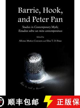 预订 Barrie, Hook, and Peter Pan: Studies in Contemporary Myth; Estudios Sobre Un Mito Contemporàneo [9781443840026]