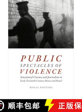 【3-4周达】精装 Public Spectacles of Violence: Sensational Cinema and Journalism in Early Twentieth-C... [9780822369639]