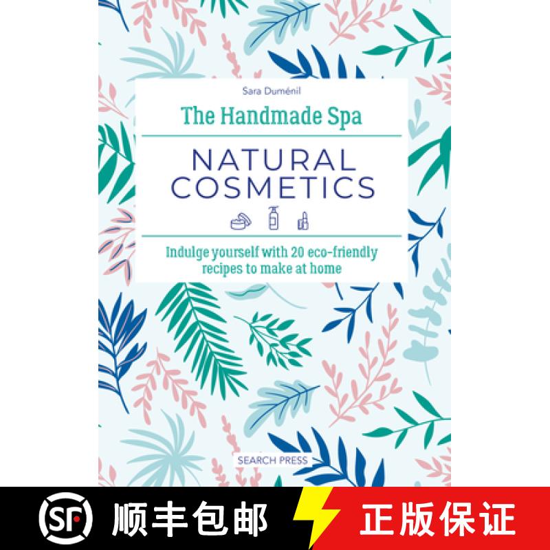 【2-3周达】The Handmade Spa: Natural Cosmetics: Indulge Yourself with 20 Eco-Friendly Recipes to Make... [9781800922112]