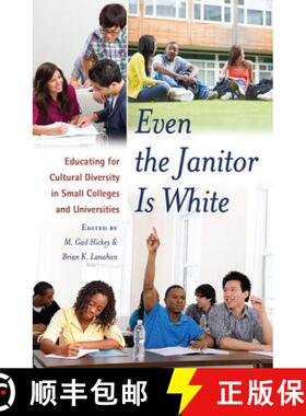 预订 Even the Janitor Is White : Educating for Cultural Diversity in Small Colleges and Universities [9781433118616]