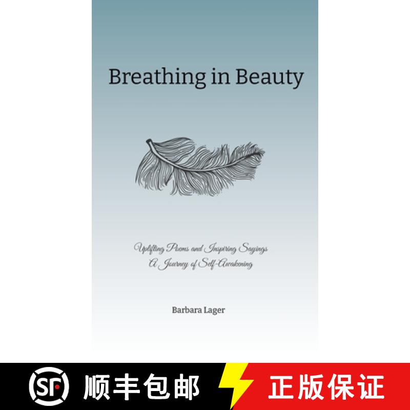 【3-4周达】Breathing in Beauty: Uplifting Poems and Inspiring Sayings A Journey of Self-Awakening [9781961912021]