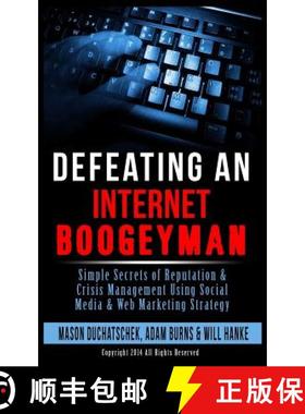 预订 Defeating an Internet Boogeyman: Simple Secrets of Reputation & Crisis Management Using Social M... [9780991382323]