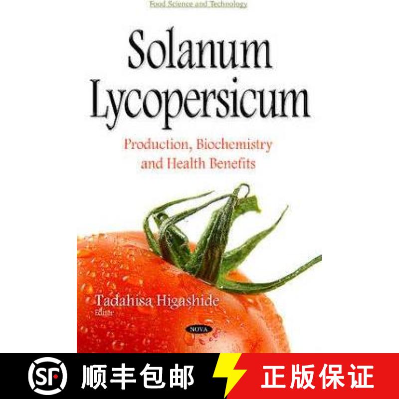 【3-4周达】Solanum Lycopersicum: Production, Biochemistry and Health Benefits  *Editor to see the fin... [9781634830218]