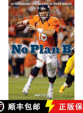 【3-4周达】No Plan B : Peyton Manning's Comeback with the Denver Broncos [9781589798533]