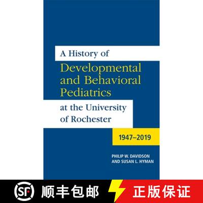 【3-4周达】A History of Developmental and Behavioral Pediatrics at the University of Rochester: 1947-... [9781648250194]