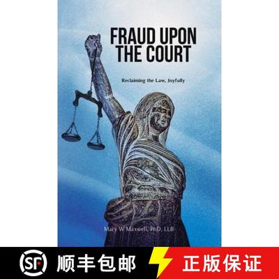 预订 Fraud Upon the Court: Reclaiming the Law, Joyfully [9781634240123]