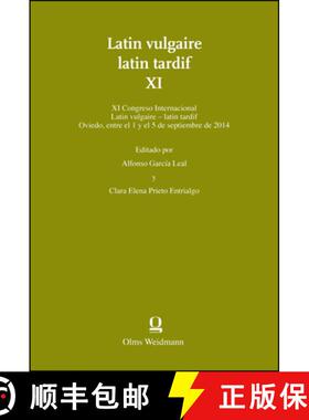 【3-4周达】Latin vulgaire - latin tardif XI: Editado por Alfonso Garcia Leal & Clara Elena Prieto Ent... [9783487156156]
