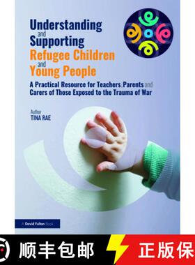预订 Understanding and Supporting Refugee Children and Young People: A Practical Resource for Teacher... [9781032405506]