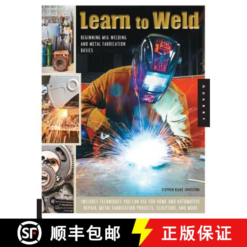 【3-4周达】Learn to Weld: Beginning Mig Welding and Metal Fabrication Basics - Includes Techniques Yo... [9781592538690]