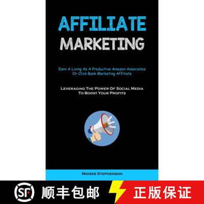 【3-4周达】Affiliate Marketing: Earn A Living As A Productive Amazon Associates Or Click Bank Marketi... [9781837874774]