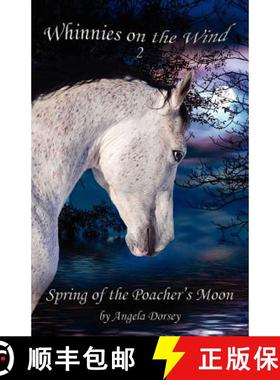 预订 Spring of the Poacher's Moon: A Wilderness Horse Adventure [9781927100165]