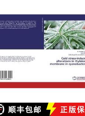 预订 Cold stress-induced alterations in thylakoid membrane in cyanobacteria [9786139475629]