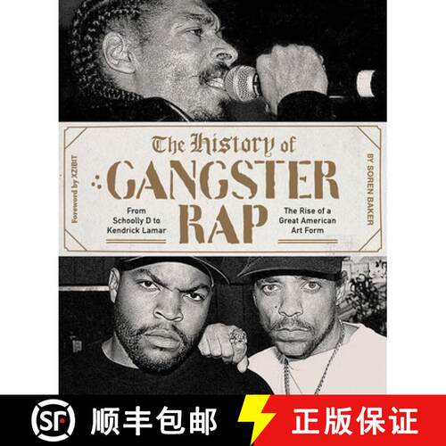 预订 The History of Gangster Rap: From Schoolly D to Kendrick Lamar, the Rise of a Great American Art... [9781419729157]