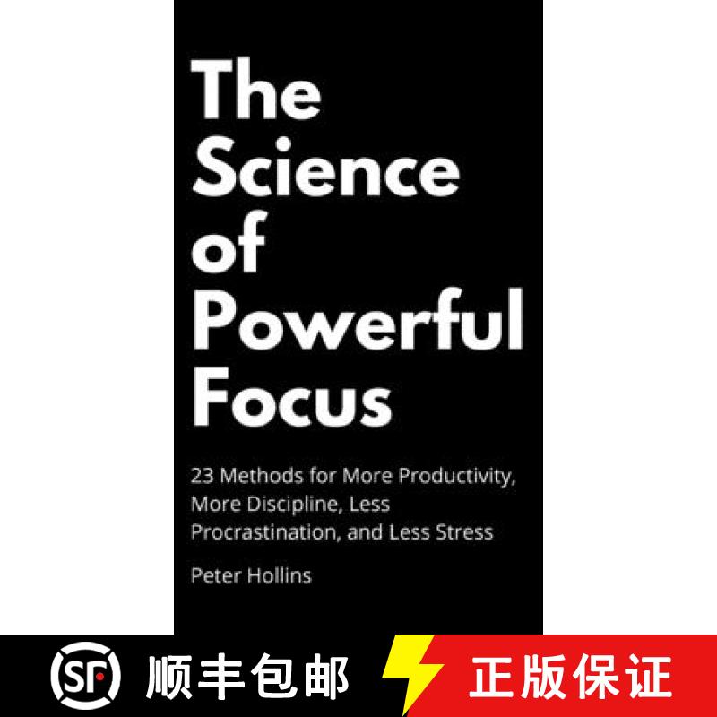 【3-4周达】The Science of Powerful Focus: 23 Methods for More Productivity, More Discipline, Less Pro... [9781647430221]