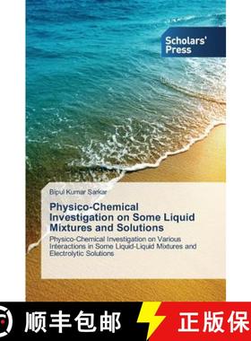 预订 Physico-Chemical Investigation on Some Liquid Mixtures and Solutions [9783639669176]