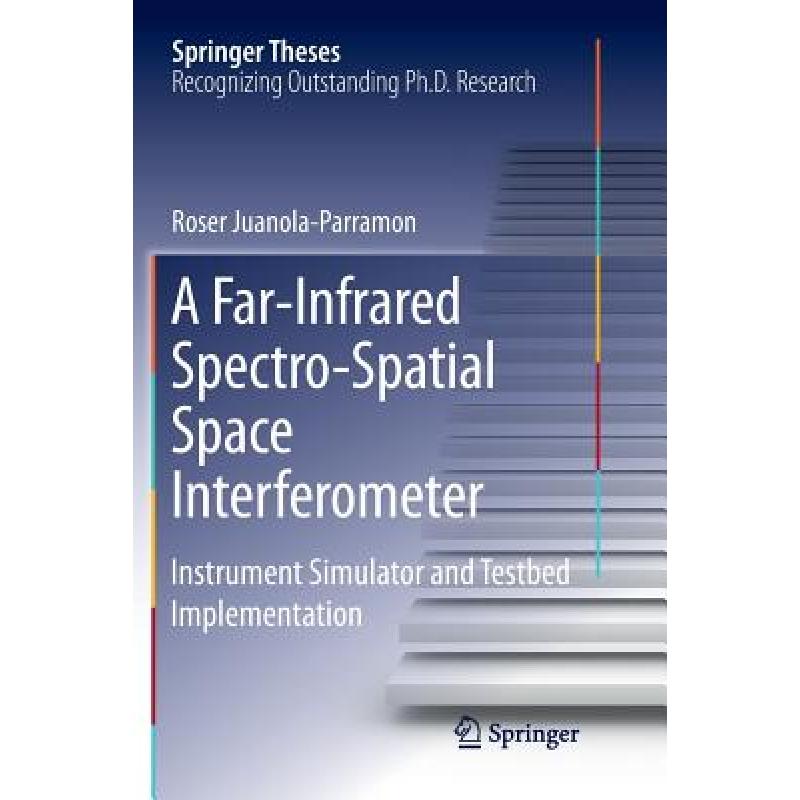 【4周达】A Far-Infrared Spectro-Spatial Space Interferometer : Instrument Simulator and Testbed Imple... [9783319805634] 书籍/杂志/报纸 原版其它 原图主图