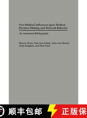 预订 Non-Medical Influences Upon Medical Decision-Making and Referral Behavior: An Annotated Bibliogr... [9780313324062]