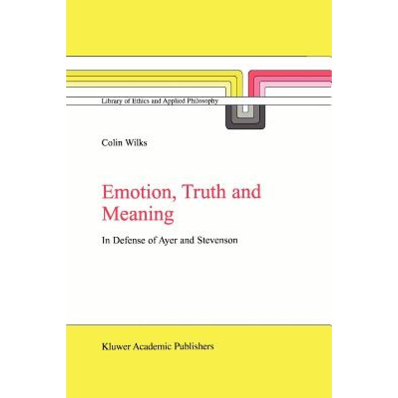 【4周达】Emotion, Truth and Meaning : In Defense of Ayer and Stevenson [9789048161386]