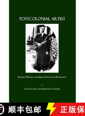 预订 Postcolonial Artist: Johnny Doran and Irish Traveller Tradition [9781847184412]