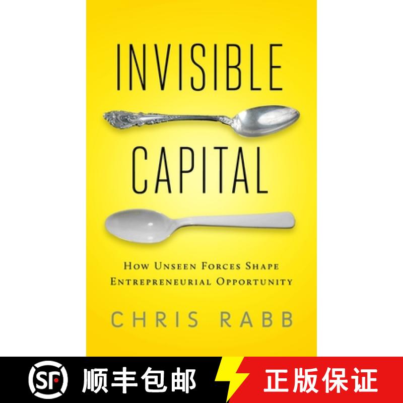 【3-4周达】Invisible Capital: How Unseen Forces Shape Entrepreneurial Opportunity: How Unseen Forces ... [9781605093079]