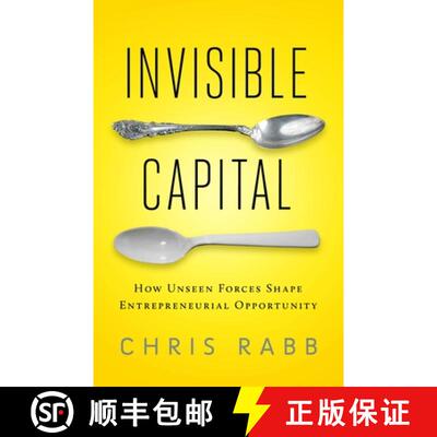 【3-4周达】Invisible Capital: How Unseen Forces Shape Entrepreneurial Opportunity: How Unseen Forces ... [9781605093079]