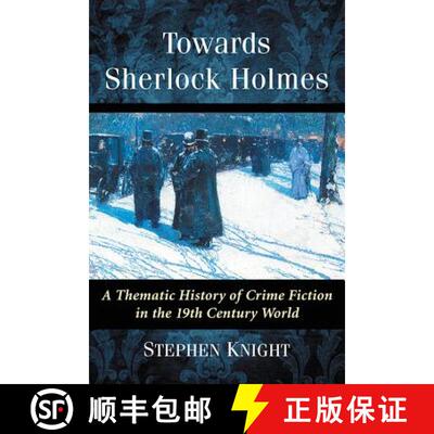 【3-4周达】Towards Sherlock Holmes : A Thematic History of Crime Fiction in the 19th Century World [9781476666167]