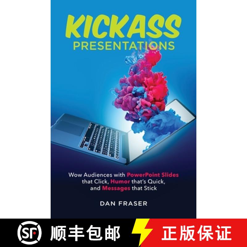 【3-4周达】Kickass Presentations: Wow Audiences with PowerPoint Slides that Click, Humor that's Quick... [9780995919006]