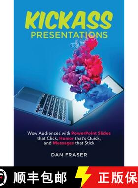 预订 Kickass Presentations: Wow Audiences with PowerPoint Slides that Click, Humor that's Quick, and ... [9780995919006]