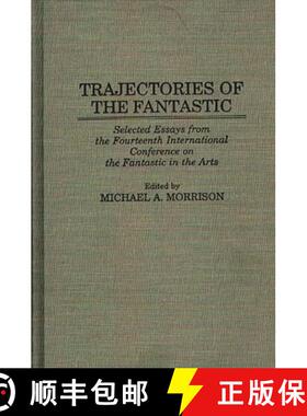 【3-4周达】Trajectories of the Fantastic: Selected Essays from the Fourteenth International Conferenc... [9780313296468]