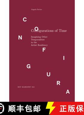 【3-4周达】Configurations of Time: Imagining Other Temporalities in the Artist Residency [9789083404196]