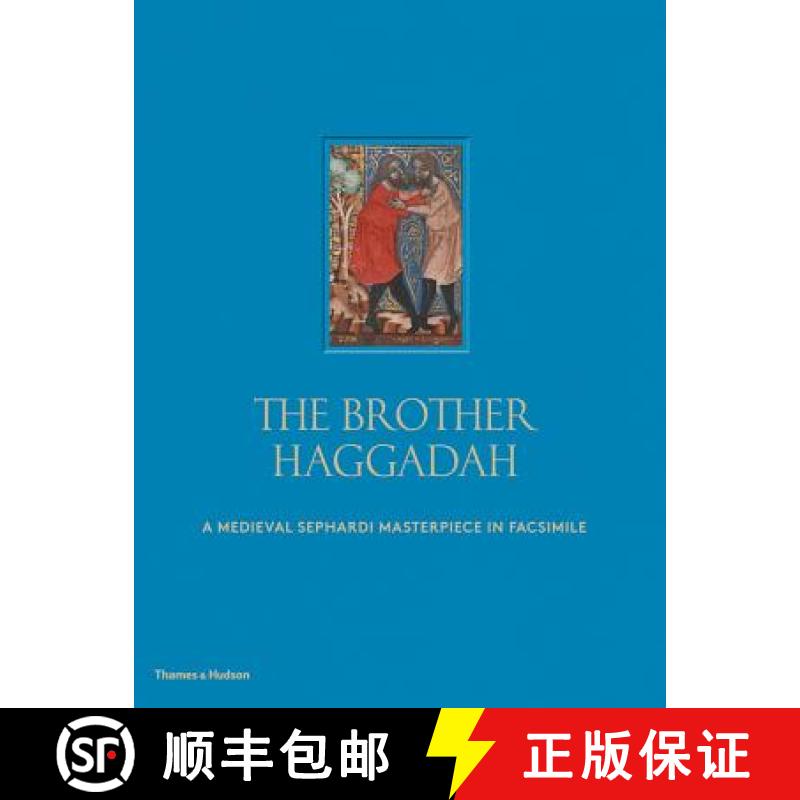 The Brother Haggadah: A Medieval Sephardi Masterpiece in Facsimile [9780500110294]