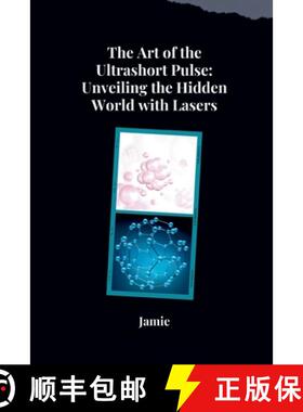 【3-4周达】The Art of the Ultrashort Pulse: Unveiling the Hidden World with Lasers [9783384283191]