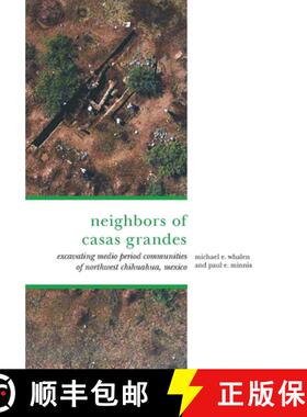 【3-4周达】The Neighbors of Casas Grandes: Medio Period Communities of Northwestern Chihuahua [9780816527601]